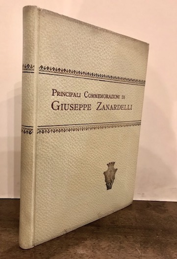  AA.VV. Raccolta dei principali discorsi commemorativi di Giuseppe Zanardelli pubblicata a cura del Circolo Goffredo Mameli 1909 Brescia Stabilimento Tipo-Lit. F. Apollonio